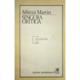 Mircea Martin - Singura critica (Editia: 1986)