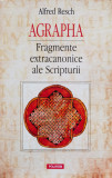 Agrapha Fragmente Extracanonice Ale Scripturii - Alfred Resch ,555729