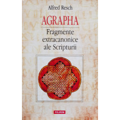 Agrapha Fragmente Extracanonice Ale Scripturii - Alfred Resch ,555729