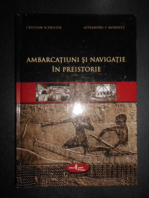 Cristian Schuster - Ambarcatiuni si navigatie in preistorie 2006, ed. cartonata foto