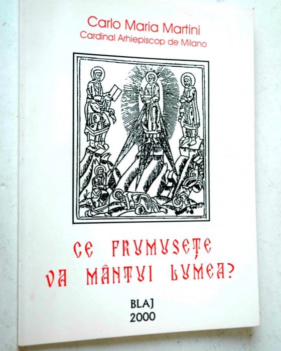 Ce frumusete va mantui lumea ? Carlo Maria Martini - 2000