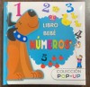 Libro bebe numeros (Cartea cu numere, pentru bebelusi - carte pop up in limba spaniola)