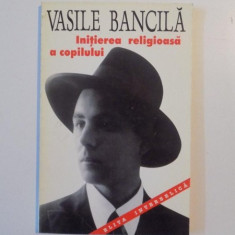 INITIEREA RELIGIOASA A COPILULUI de VASILE BANCILA , 1996