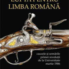 Lupta pentru limba română. Cauzele și urmările primei revoluții de la Universitate, martie 1906 - Paperback brosat - Nicolae Iorga - Cartex