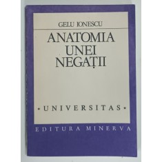 ANATOMIA UNEI NEGATII de GELU IONESCU , SCRIERILE LUI EUGEN IONESCU IN LIMBA ROMANA 1927 -1940 , 1991