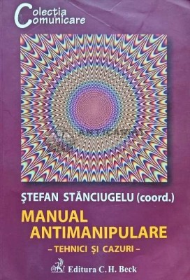 Manual antimanipulare. Tehnici si cazuri - 2012 - Stefan Stanciugelu (I202) foto