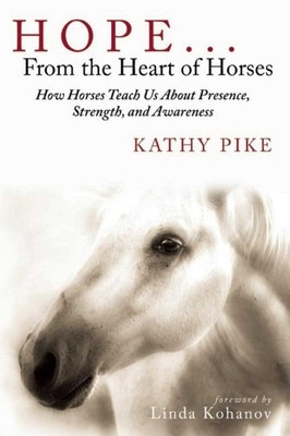 Hope . . . from the Heart of Horses: How Horses Teach Us about Presence, Strength, and Awareness foto