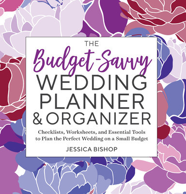 The Budget-Savvy Wedding Planner &amp;amp; Organizer: Checklists, Worksheets, and Essential Tools to Plan the Perfect Wedding on a Small Budget foto