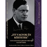 &quot;Itt vagyok &eacute;n k&ouml;ztetek&quot; - tanulm&aacute;nyok Karinthy Frigyes &eacute;letműv&eacute;ről - Fr&aacute;ter Zolt&aacute;n