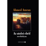 Az utols&oacute; eb&eacute;d - Ahmed Amran