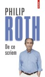 De ce scriem &ndash; Philip Roth, carte
