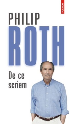 De ce scriem &amp;ndash; Philip Roth foto