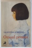 ORASUL PROMIS , roman de VALENTINA SCERBANI , 2019