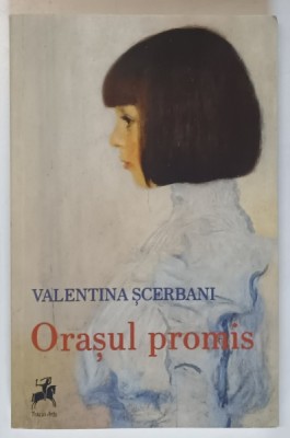 ORASUL PROMIS , roman de VALENTINA SCERBANI , 2019 foto