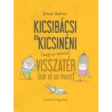 Kicsib&aacute;csi &eacute;s Kicsin&eacute;ni (meg az Imik&eacute;m) Visszat&eacute;r (b&aacute;r el se ment) - D&aacute;niel Andr&aacute;s