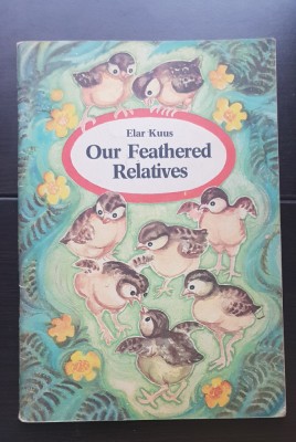 Our Feathered Relatives - Elar Kuus (limba engleză) foto