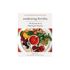 Awakening Fertility: The Essential Art of Preparing for Pregnancy by the Authors of the First Forty Days