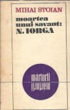 Moartea unui savant. N. Iorga - Mihai Stoian