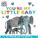 You&#039;re My Little Baby: A Touch-And-Feel Book