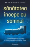 Sanatatea incepe cu somnul. Tehnici moderne pentru a-ti imbunatati somnul si viata - Diana Ciornenschi, Natalie Pennicotte-Collier