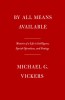 By All Means Available: Memoirs of a Life in Intelligence, Special Operations, and Strategy