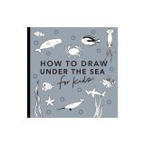 Under the Sea: How to Draw Books for Kids