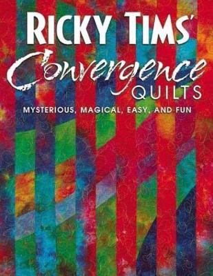 Ricky Tims&amp;#039; Convergence Quilts: Mysterious, Magical, Easy, and Fun foto