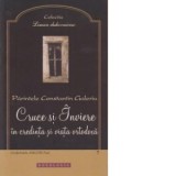Cruce si Inviere in credinta si viata ortodoxa - Pr Constantin Galeriu