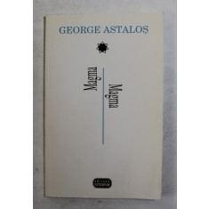 MAGMA , poezii de GEORGE ASTALOS , EDITIE BILINGVA ROMANA - ENGLEZA , 1998