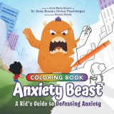 Anxiety Beast: A Kid&#039;s Guide to Defeating Anxiety, Coloring Book Edition