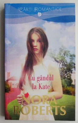 Cu gandul la Kate &amp;ndash; Nora Roberts foto