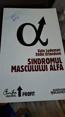 Sindromul masculului alfa de Kate Ludeman și Eddie Erlandson foto