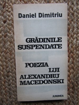 GRADINILE SUSPENDATE, POEZIA LUI ALEXANDRU MACEDONSKI-DANIEL DIMITRIU foto