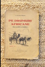 PE DRUMURI AFRICANE - DE LA ALGER LA OUARGLA - G . KIVARAN - RAZVAN,1932 foto