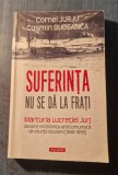 Suferinta nu se da la frati marturia Lucretiei Jurj Cornel Jurju