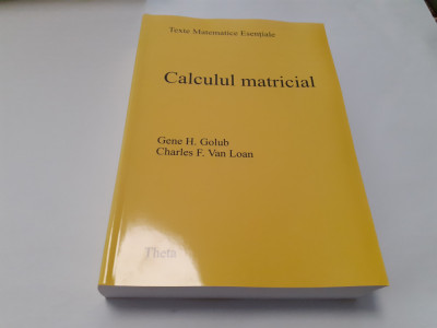 CALCULUL MATRICIAL GENE H GOLUB/CHARLES F.VAN LOAN RF16/2 foto