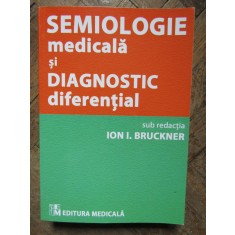 SEMIOLOGIE MEDICALA SI DIAGNOSTIC DIFERENTIAL - ION I. BRUCKNER