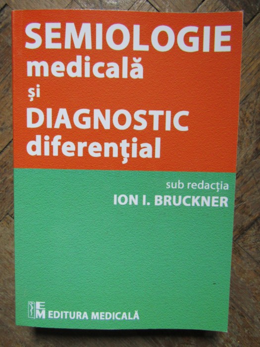 SEMIOLOGIE MEDICALA SI DIAGNOSTIC DIFERENTIAL - ION I. BRUCKNER
