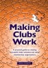 Making Clubs Work: A Practical Guide to Creating Successful Clubs, Societies and Other Membership Organisations