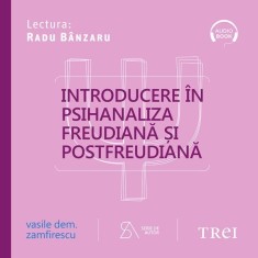 Introducere &icirc;n psihanaliza freudiană şi postfreudiană. Ediţia a patra, revizuită şi completată - Audiobook - Vasile Dem. Zamfirescu