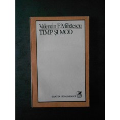 VALENTIN F. MIHAESCU - TIMP SI MOD