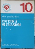 Estetica si Umanism - Ion Pascadi, Editura Eminescu, 1979, Filosofie, Carte Romana