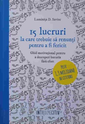 15 LUCRURI LA CARE TREBUIE SA RENUNTI PENTRU A FI FERICIT-LUMINITA D. SAVIUC-276158 foto