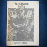 ALEXANDRU SAHIA - SCRIERI ALESE