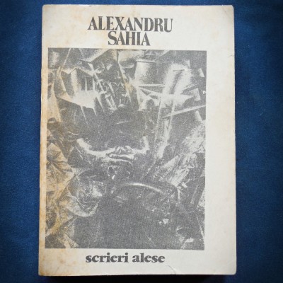ALEXANDRU SAHIA - SCRIERI ALESE - 1988 foto
