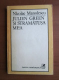 Nicolae Manolescu - Julien Green si stramatusa mea (1984, prima editie)