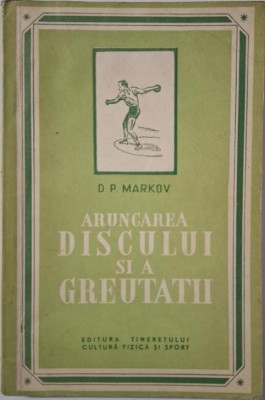 Aruncarea discului si a greutatii &amp;ndash; D. P. Markov foto