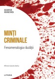 Minti criminale. Fenomenologia rautatii. Volumul 4. Descopera Neurostiinta