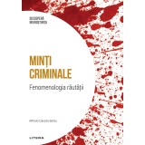 Minti criminale. Fenomenologia rautatii. Volumul 4. Descopera Neurostiinta