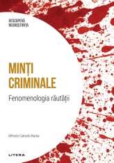 Minti criminale. Fenomenologia rautatii. Volumul 4. Descopera Neurostiinta
